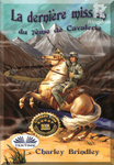 La Dernière Mission Du 7ème De Cavalerie