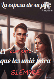 La esposa de su jefe: El contrato que los unió para siempre