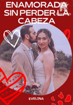 Enamorada sin perder la cabeza