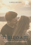 Te elijo a ti 7 (Saga un nuevo amor Libro 3)