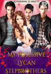 My Possessive Lycan Stepbrothers