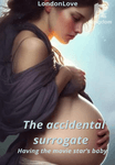 The accidental surrogate - having the movie star’s baby