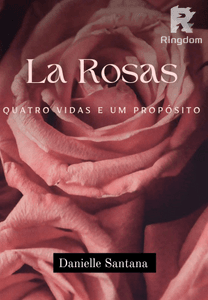 La Rosas:Quatro vidas e um propósito