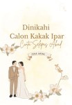 Dinikahi Calon Kakak Ipar ( Cinta Selepas Akad)