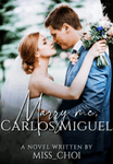 Marry Me, Carlos Miguel
