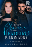 OUTRA CHANCE COM O HERDEIRO BILIONÁRIO
