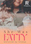 She Was Fatty