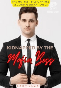 The Hottest Billionaires 2nd Generation 2: KIDNAPPED BY THE MAFIA BOSS
