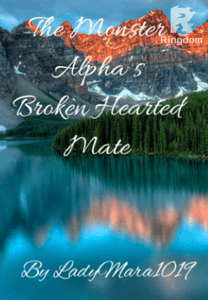 The Monster Alpha’s Broken Hearted Mate