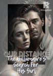 Our Distance: The Billionaire's Search For His Girl