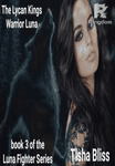 The Lycan Kings warrior Luna. Book three of the Luna Fighter Series