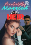 Accidentally Married To The Heir