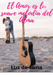 El Amor es la suave Melodía del Alma