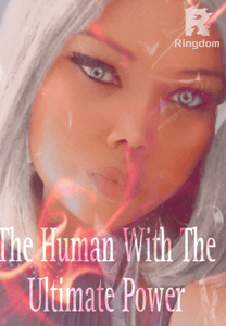 THE HUMAN WITH THE ULTIMATE POWER