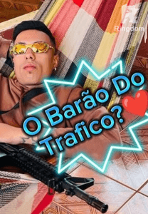 O Barão do Tráfico ?❤️