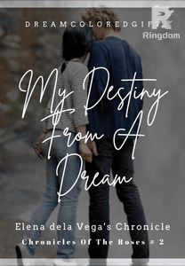 Chronicles Of The Roses # 2: My Destiny From A Dream (Elena dela Vega)