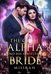 The Cruel Alpha and his substitude Bride