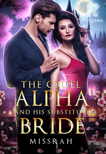 The Cruel Alpha and his substitude Bride