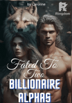 Fated To Two Billionaire Alphas