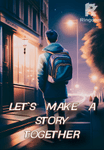 LET`S MAKE A STORY TOGETHER
