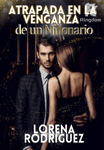 Atrapada en la venganza de un millonario