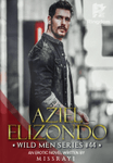 AZIEL ELIZONDO (Wild Men Series #44)