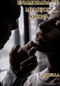 Enamorada de mi mejor amigo 