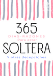 365 días-razones para estar soltera