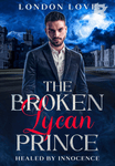 The broken Lycan prince - Healed by innocence