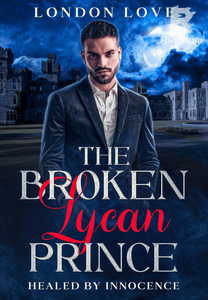 The broken Lycan prince - Healed by innocence