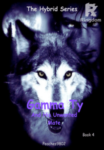Gamma Ty and His Unwanted Mate (The Hybrid Series) Book 4