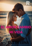 EL AMOR CAMBIO MI VIDA