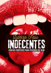 INDECENTES - contos eróticos para pessoas de bem